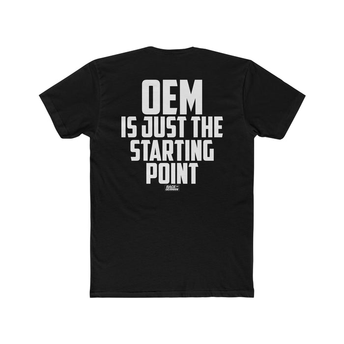 OEM Is Just The Starting Point Tee
